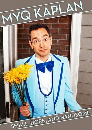 Myq Kaplan: Small, Dork and Handsome (2014)